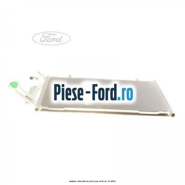 Radiator clima 525 mm Ford B-Max 1.4 90 cai #6839AF399F